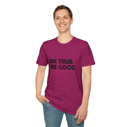 Be True Be Good T-Shirt (Black)