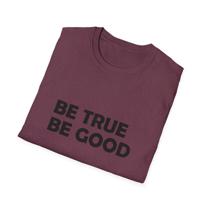 Be True Be Good T-Shirt (Black)