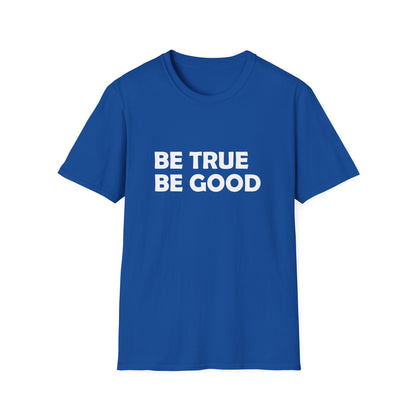 Be True Be Good T-Shirt (White)
