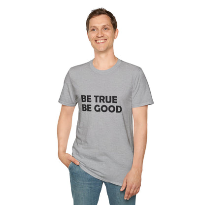 Be True Be Good T-Shirt (Black)