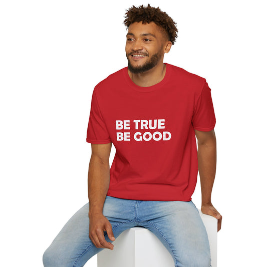Be True Be Good T-Shirt (White)