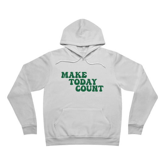 Make Today Count Sponge Fleece Pullover Hoodie (Green)