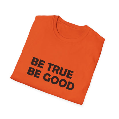 Be True Be Good T-Shirt (Black)