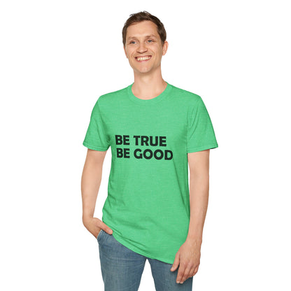 Be True Be Good T-Shirt (Black)