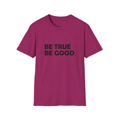 Be True Be Good T-Shirt (Black)