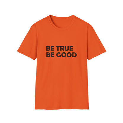 Be True Be Good T-Shirt (Black)