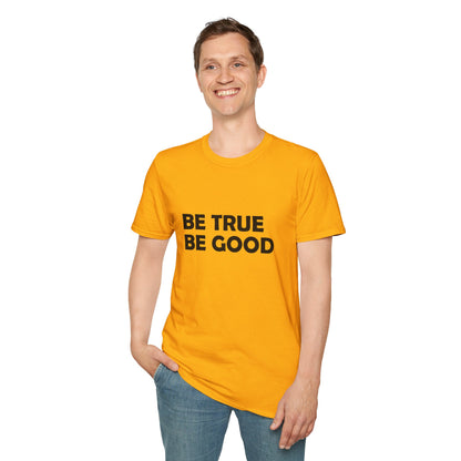 Be True Be Good T-Shirt (Black)