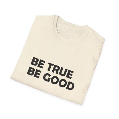 Be True Be Good T-Shirt (Black)