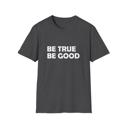 Be True Be Good T-Shirt (White)