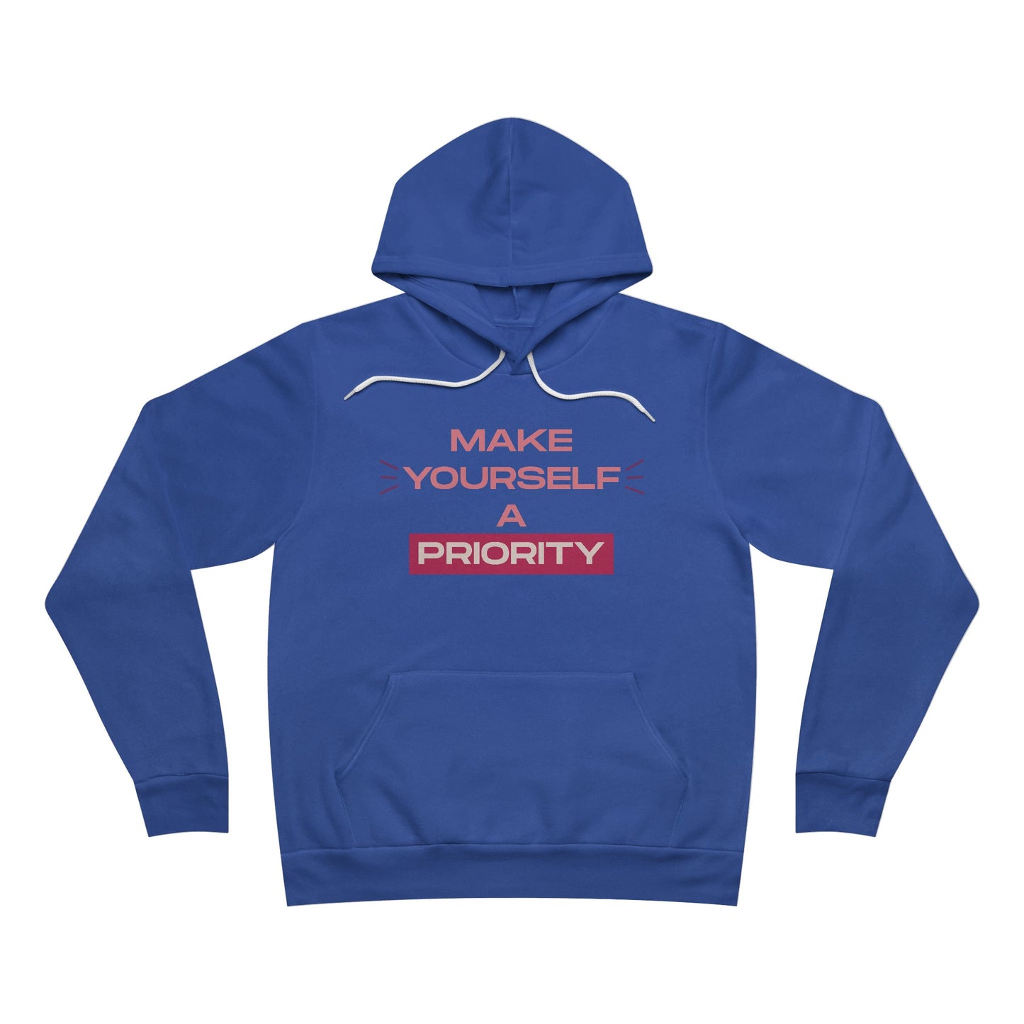 Make Yourself a Priority Unisex Sponge Fleece Pullover Hoodie