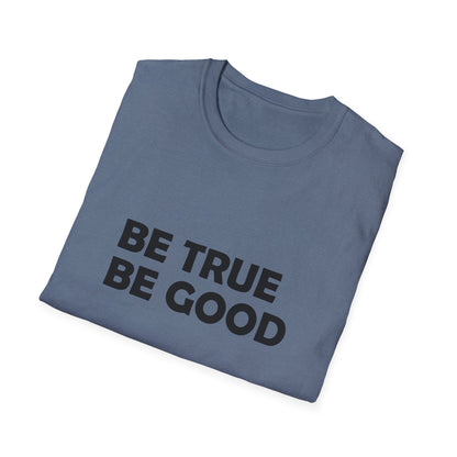 Be True Be Good T-Shirt (Black)
