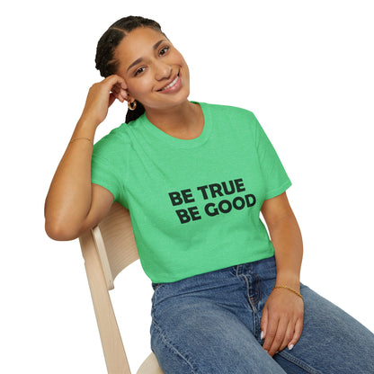 Be True Be Good T-Shirt (Black)