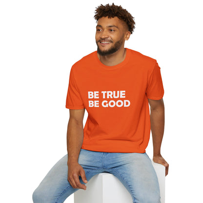Be True Be Good T-Shirt (White)