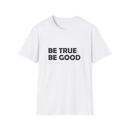 Be True Be Good T-Shirt (Black)