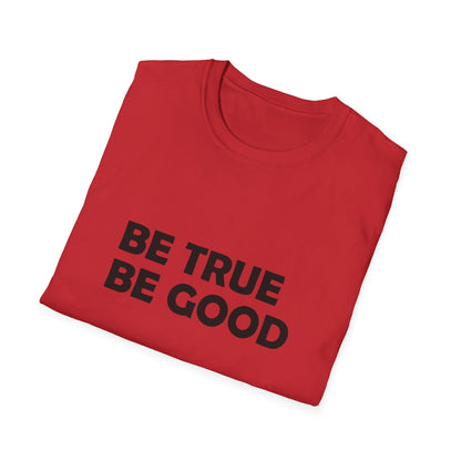 Be True Be Good T-Shirt (Black)