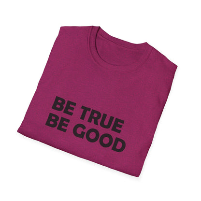 Be True Be Good T-Shirt (Black)