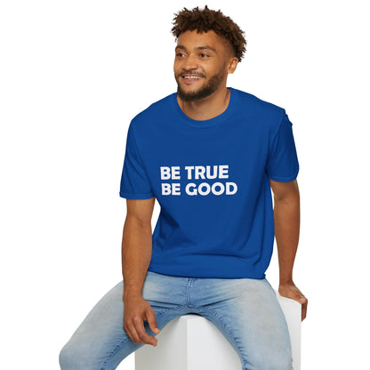 Be True Be Good T-Shirt (White)