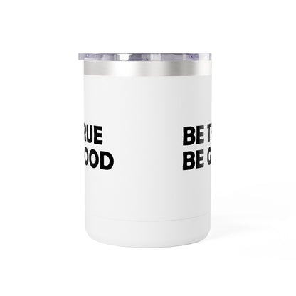 Be True Be Good 15oz. Coffee Mug Tumbler