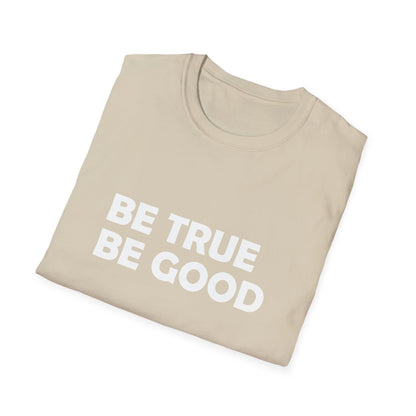 Be True Be Good T-Shirt (White)