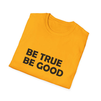 Be True Be Good T-Shirt (Black)