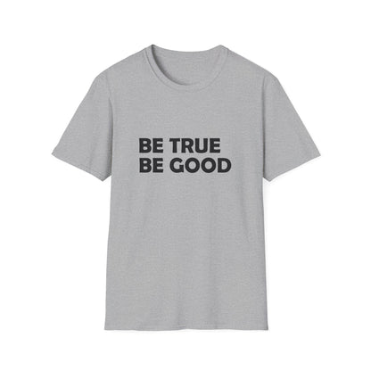 Be True Be Good T-Shirt (Black)