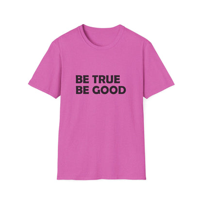 Be True Be Good T-Shirt (Black)