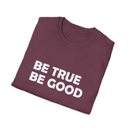 Be True Be Good T-Shirt (White)