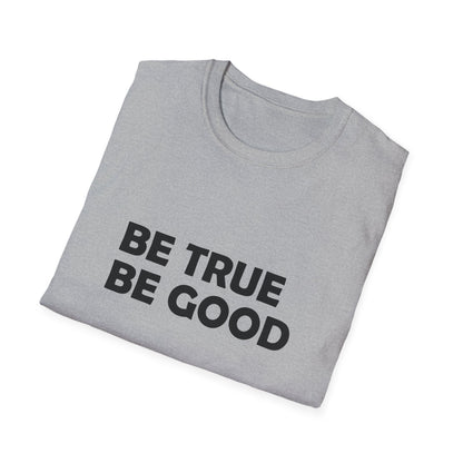 Be True Be Good T-Shirt (Black)