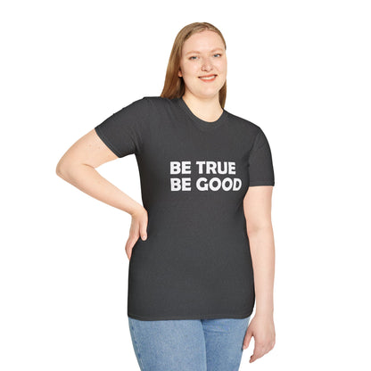 Be True Be Good T-Shirt (White)