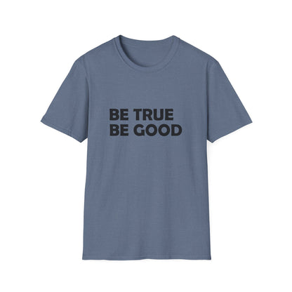 Be True Be Good T-Shirt (Black)
