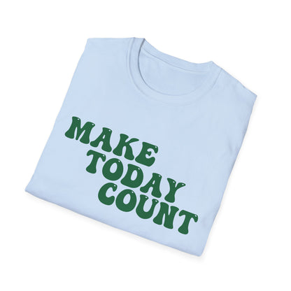 Make Today Count T-Shirt - Green