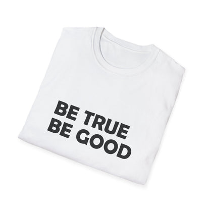 Be True Be Good T-Shirt (Black)