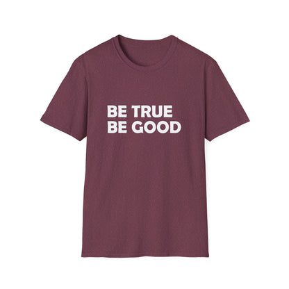 Be True Be Good T-Shirt (White)