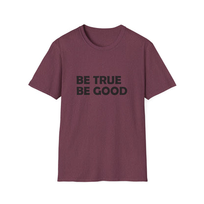 Be True Be Good T-Shirt (Black)
