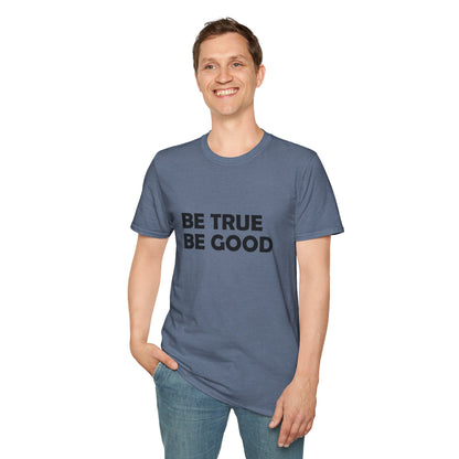 Be True Be Good T-Shirt (Black)