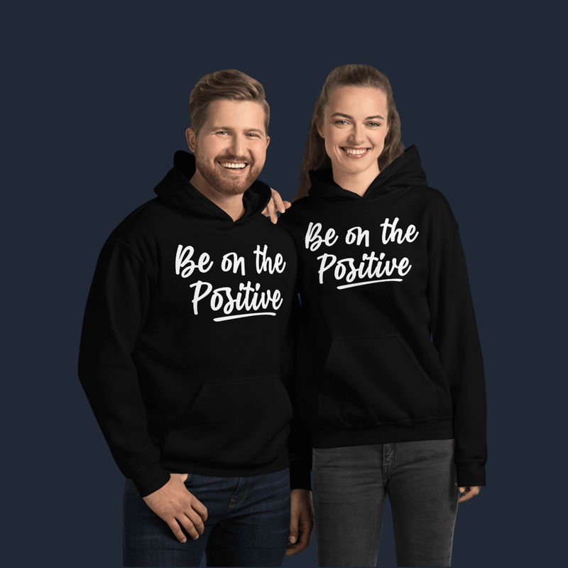 Be On The Positive Unisex Hoodie