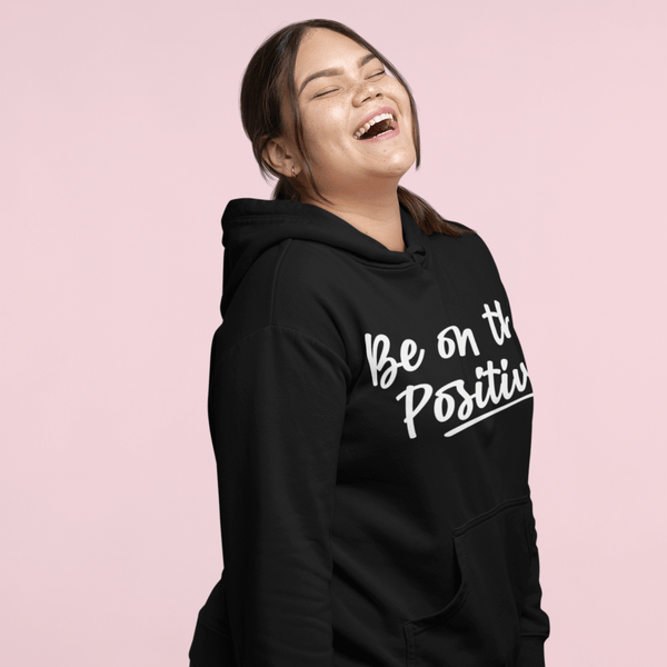 Be On The Positive Unisex Hoodie