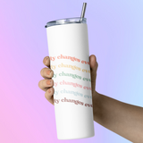 Positivity Changes Everything Stainless steel tumbler (Rainbow)
