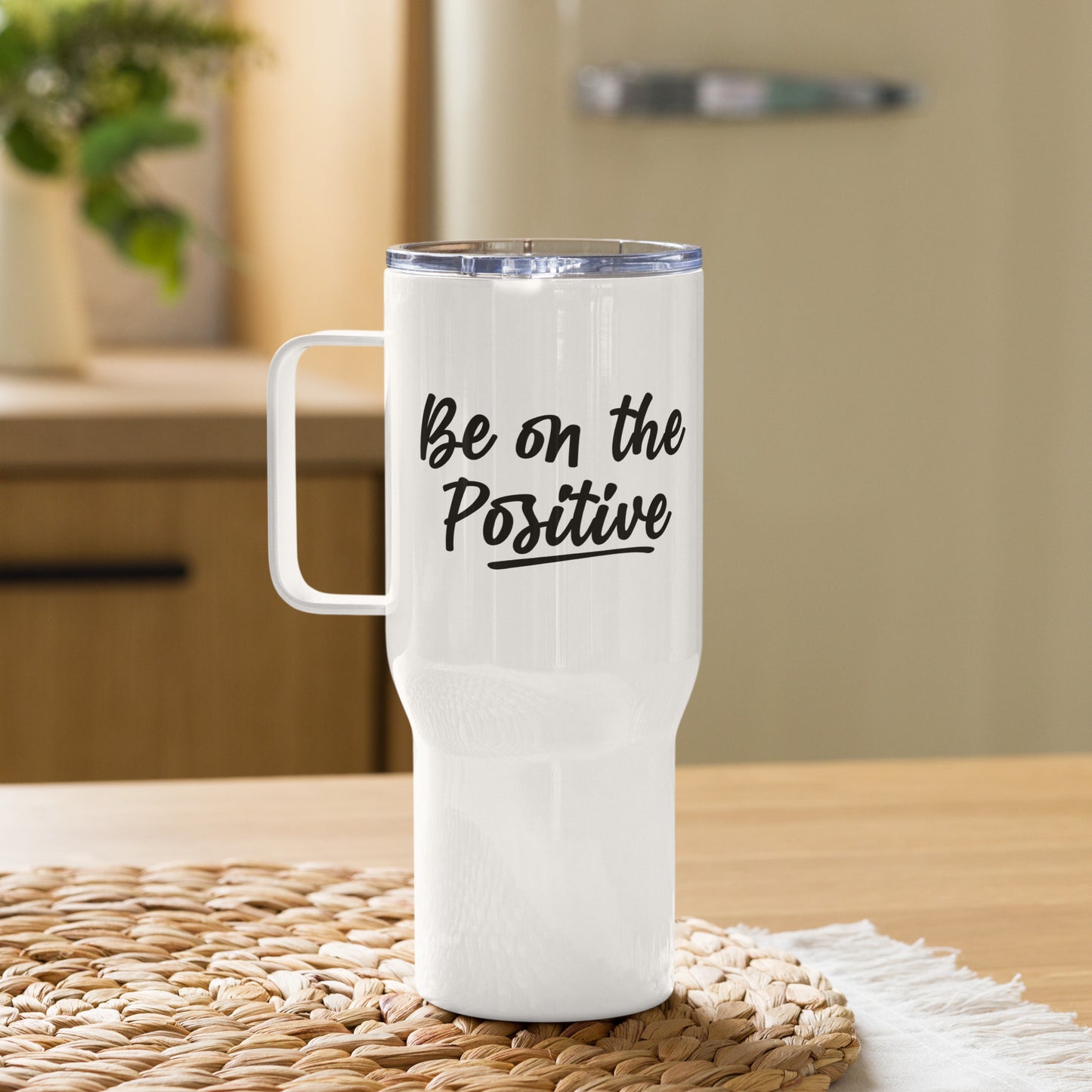 Be On The Positive Travel Mug With Handle