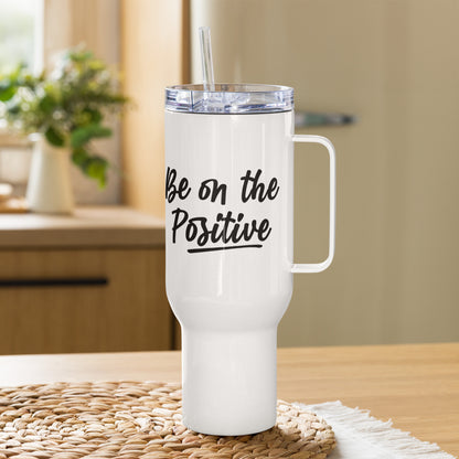 Be On The Positive Travel Mug With Handle