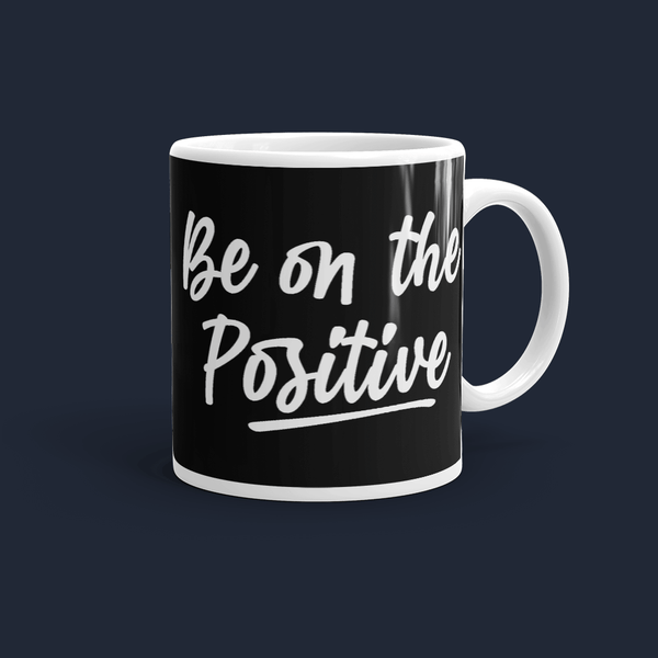 Be On The Positive Mug