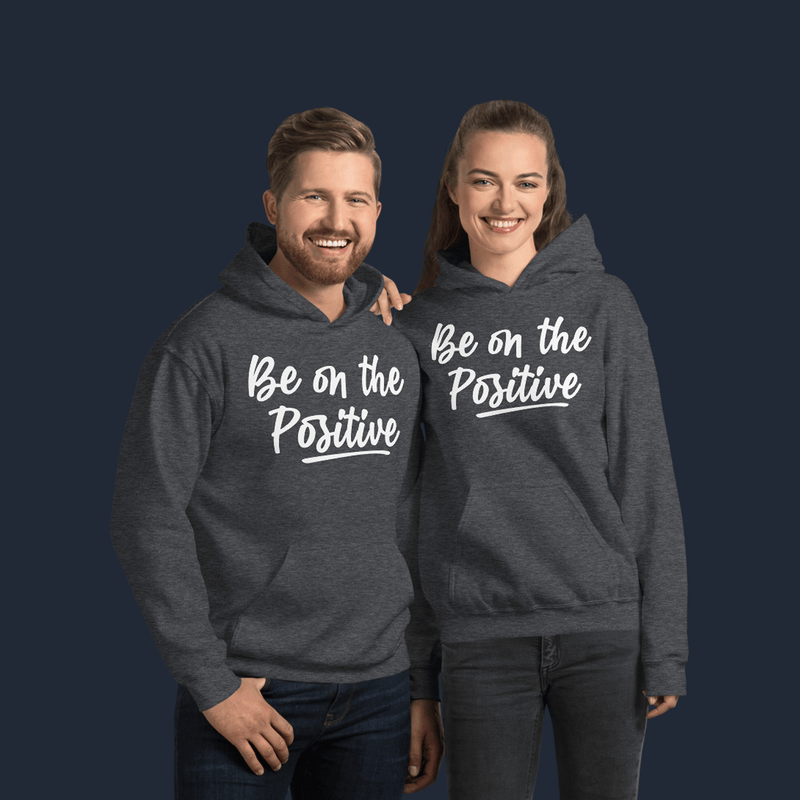 Be On The Positive Unisex Hoodie