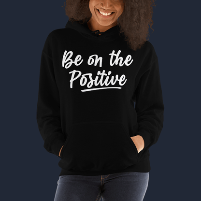 Be On The Positive Unisex Hoodie