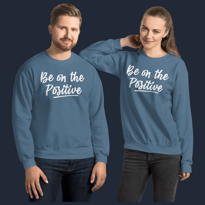 Be On Positive Unisex Sweatshirt