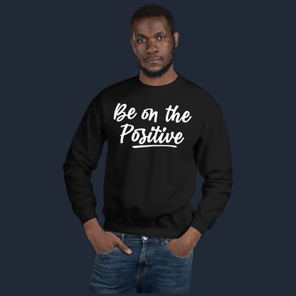Be On Positive Unisex Sweatshirt