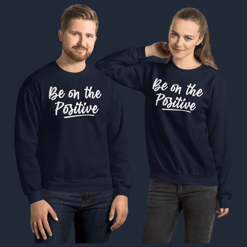 Be On Positive Unisex Sweatshirt
