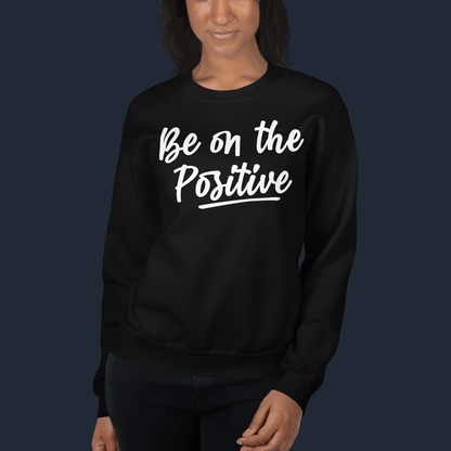Be On Positive Unisex Sweatshirt