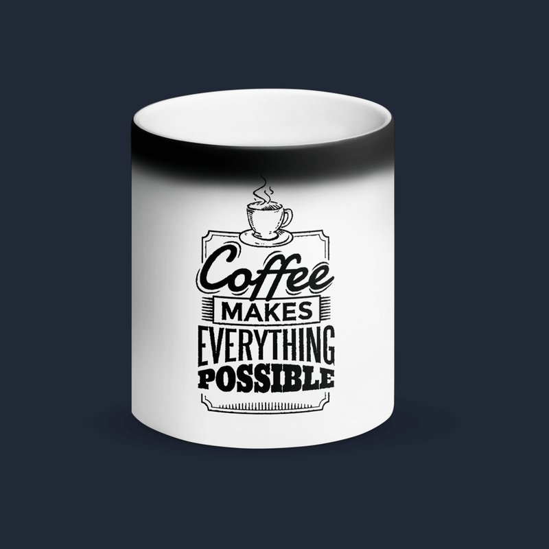 Coffee Makes Everything Possible Magic Coffee Mug Cute 