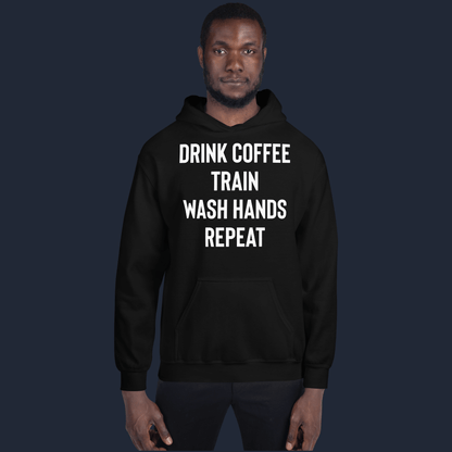 Drink Coffee Train Wash Hands Repeat Unisex Hoodie