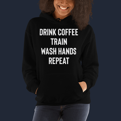 Drink Coffee Train Wash Hands Repeat Unisex Hoodie